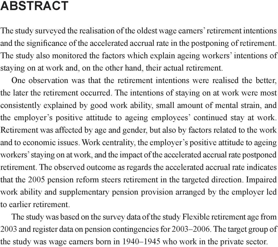 One observation was that the retirement intentions were realised the better, the later the retirement occurred.