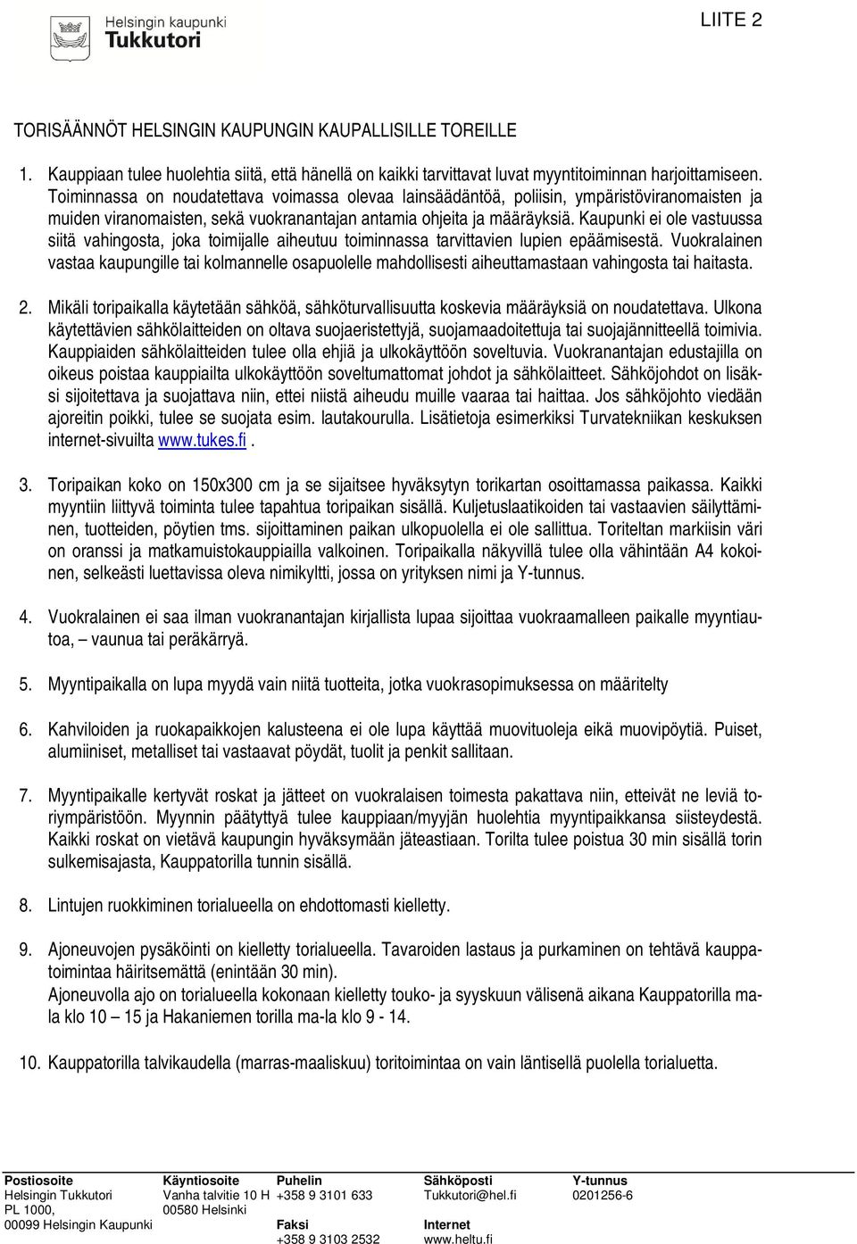 Kaupunki ei ole vastuussa siitä vahingosta, joka toimijalle aiheutuu toiminnassa tarvittavien lupien epäämisestä.