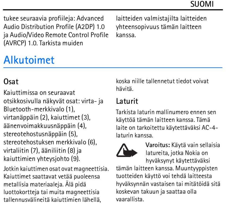 stereotehostuksen merkkivalo (6), virtaliitin (7), ääniliitin (8) ja kaiuttimien yhteysjohto (9). Jotkin kaiuttimen osat ovat magneettisia.