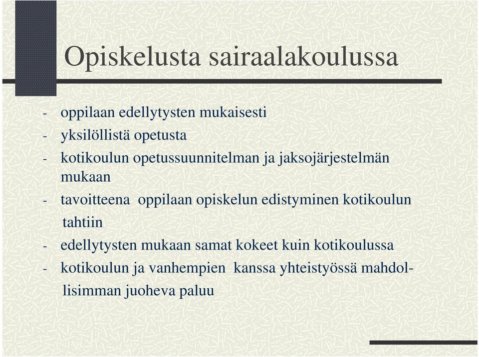 oppilaan opiskelun edistyminen kotikoulun tahtiin - edellytysten mukaan samat kokeet