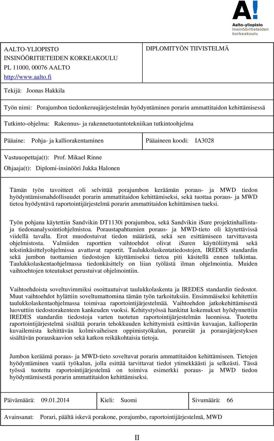 rakennetuotantotekniikan tutkintoohjelma Pääaine: Pohja- ja kalliorakentaminen Pääaineen koodi: IA3028 Vastuuopettaja(t): Prof.