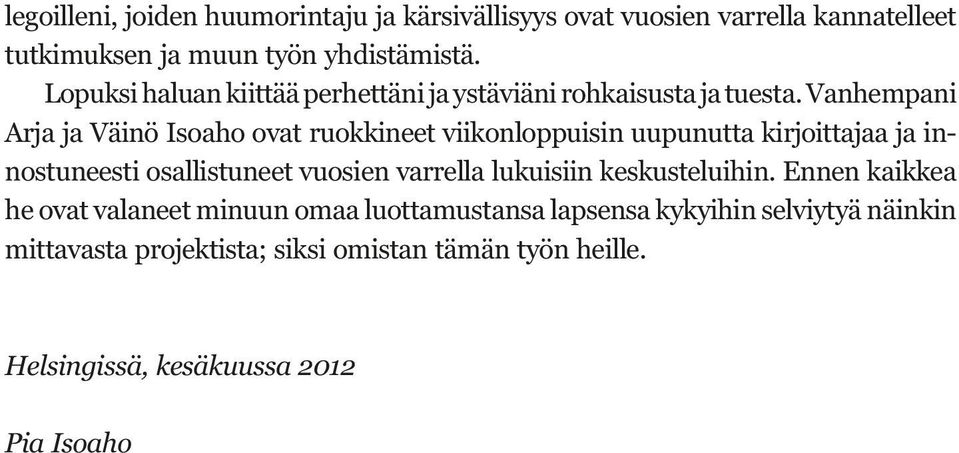 uupunutta kirjoittajaa ja in he ovat valaneet minuun omaa