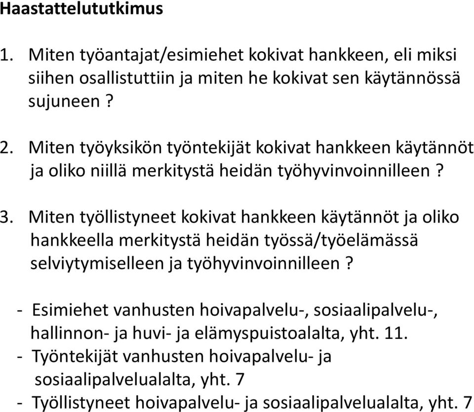 Miten työantajat/esimiehet kokivat hankkeen, eli miksi siihen osallistuttiin ja miten he kokivat sen käytännössä sujuneen? 2.