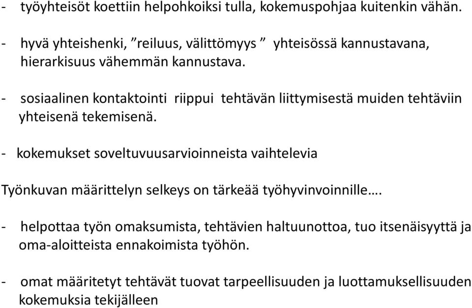 - sosiaalinen kontaktointi riippui tehtävän liittymisestä muiden tehtäviin yhteisenä tekemisenä.