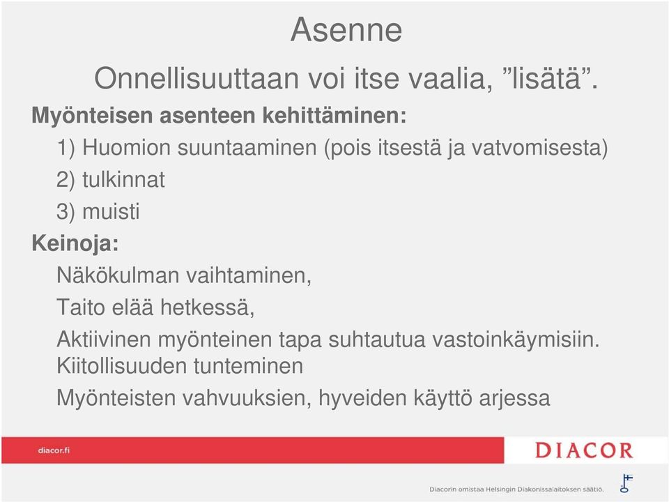 vatvomisesta) 2) tulkinnat 3) muisti Keinoja: Näkökulman vaihtaminen, Taito elää