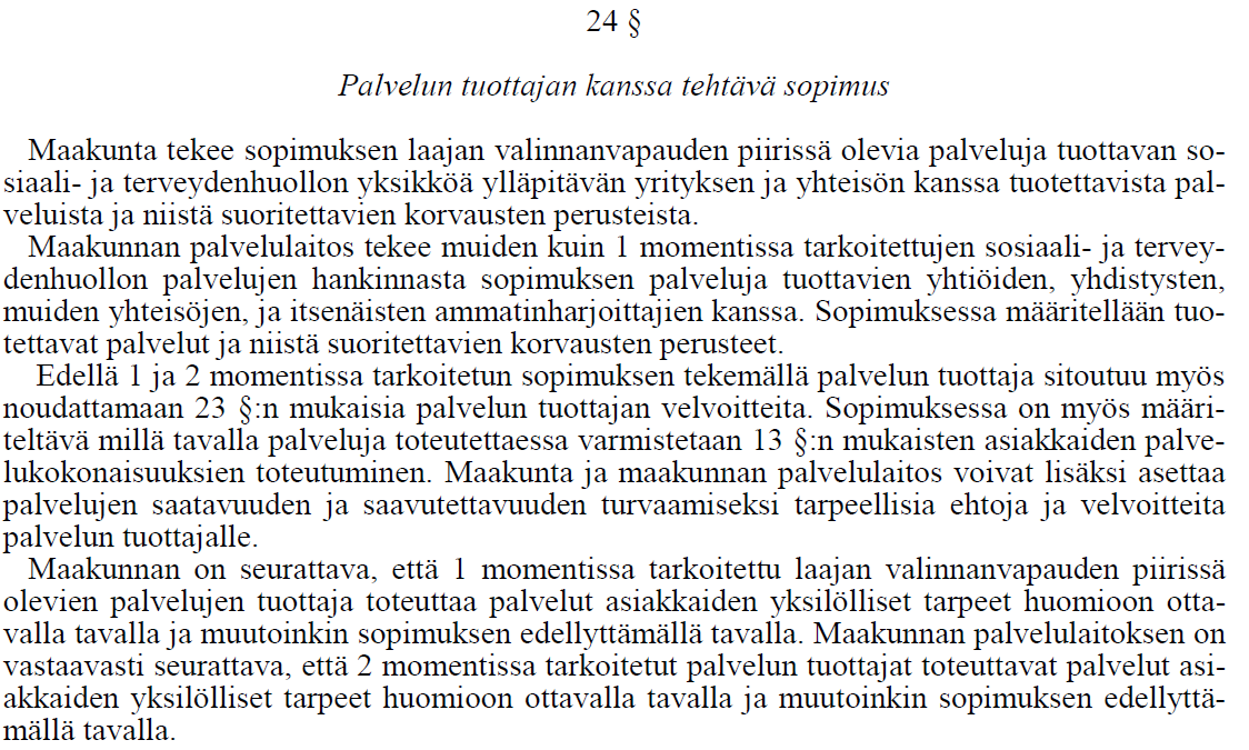 Sopimusten laatiminen palvelutuottajien kanssa Palvelutuottajien valvonta Korvausperiaatteiden perusteet tullevat lainsäädännöstä, mutta korvaustaso päätetään maakunnissa (?