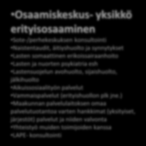 SOTE keskus Yhteinen palveluyksikkö Neuvolapalvelut Lääkäri, terveydenhoitaja Terapiapalvelut: puhe-, fysio-ja toimintaterapia Kasvatus ja perheneuvonta Sosiaalityö/-ohjaus Kotipalvelun perhetyö