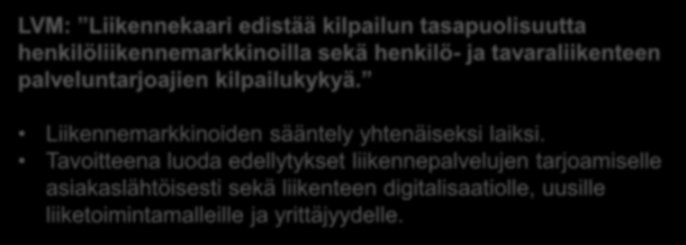 Liikennekaari korvaa mm. tavaraliikennelain LVM: Liikennekaari edistää kilpailun tasapuolisuutta henkilöliikennemarkkinoilla sekä henkilö- ja tavaraliikenteen palveluntarjoajien kilpailukykyä.