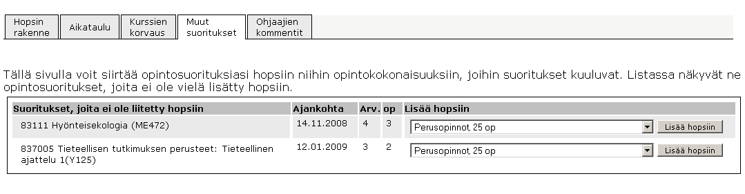 Muut suoritetut kurssit Muut suoritukset -välilehdeltä näet ne kurssit, jotka olet jo suorittanut hyväksytysti ja joista on tullut merkintä opintosuoritusrekisteriisi WebOodiin, mutta joita ei ole