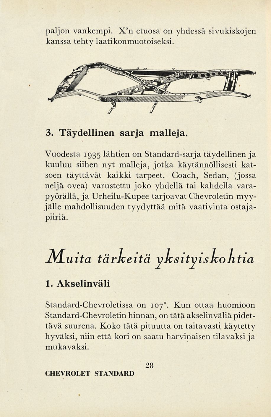 paljon vankempi. X'n etuosa on yhdessä sivukiskojen kanssa tehty laatikonmuotoiseksi. 3. Täydellinen sarja malleja.