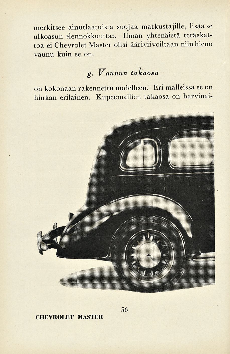 merkitsee ainutlaatuista suojaa matkustajille, lisää se ulkoasun»lennokkuutta».