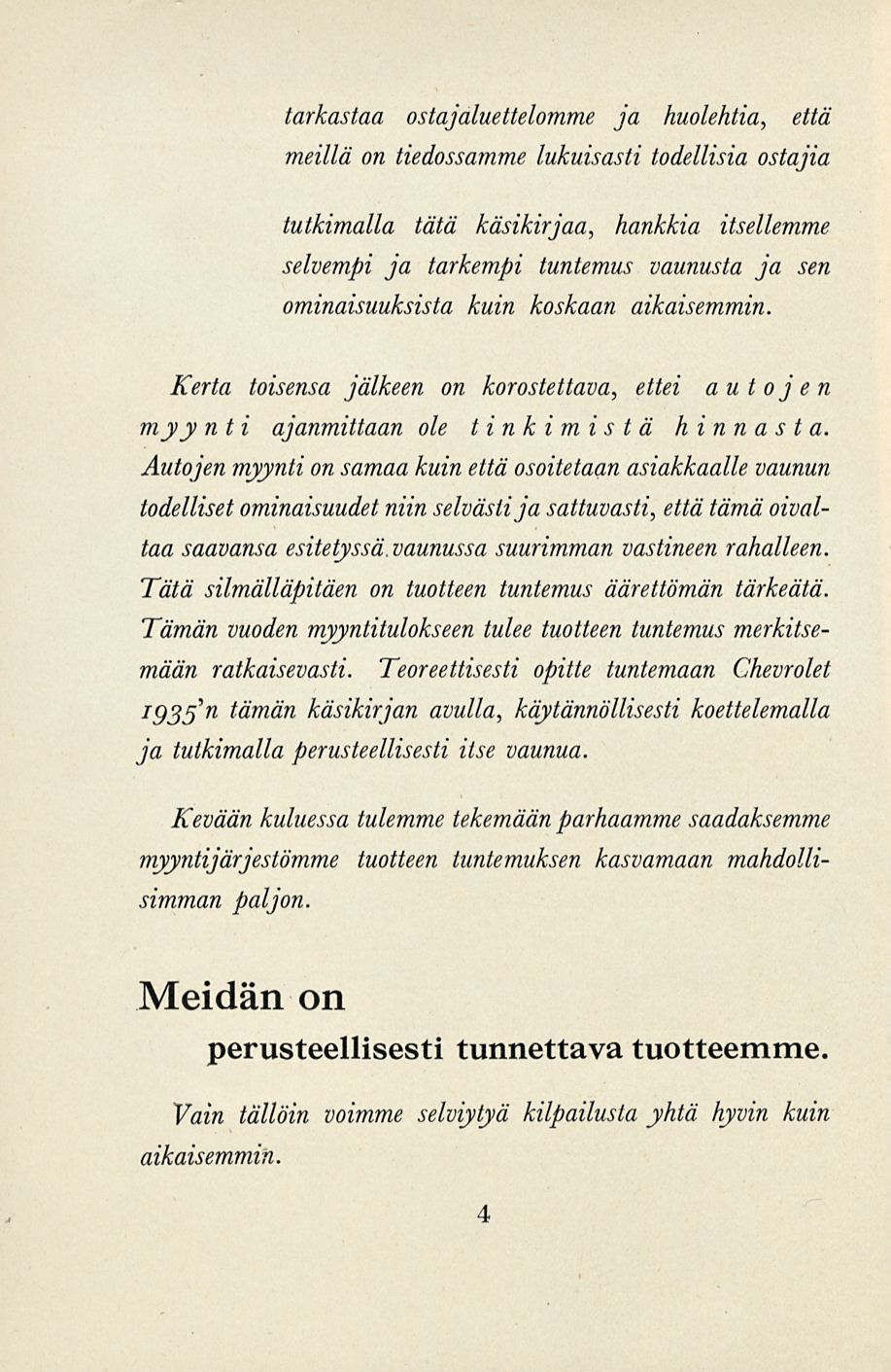 tarkastaa ostajaluettelomme ja huolehtia, että meillä on tiedossamme lukuisasti todellisia ostajia tutkimalla tätä käsikirjaa, hankkia itsellemme selvempi ja tarkempi tuntemus vaunusta ja sen