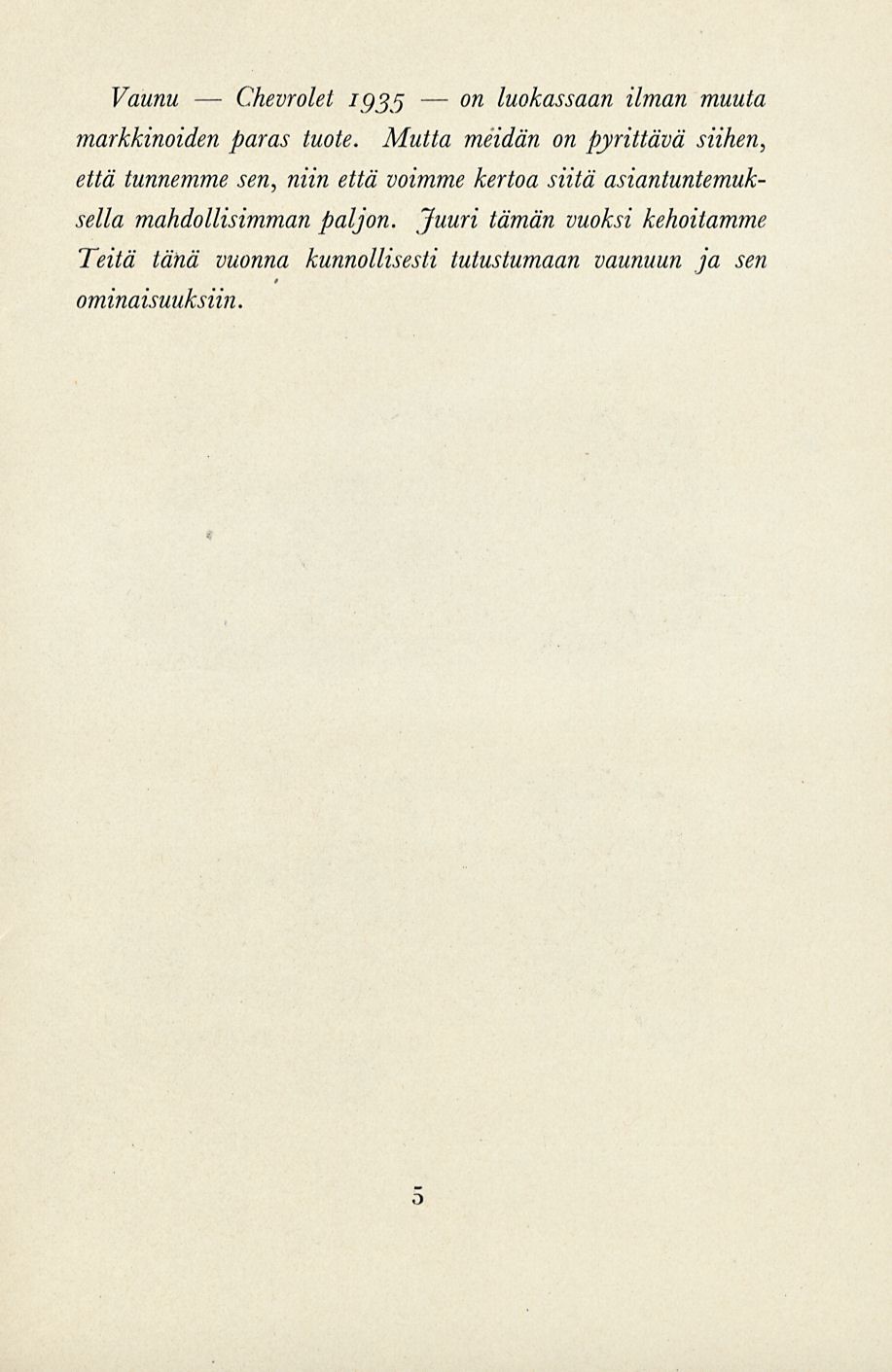 Chevrolet on Vaunu 1935 luokassaan ilman muuta markkinoiden paras tuote.