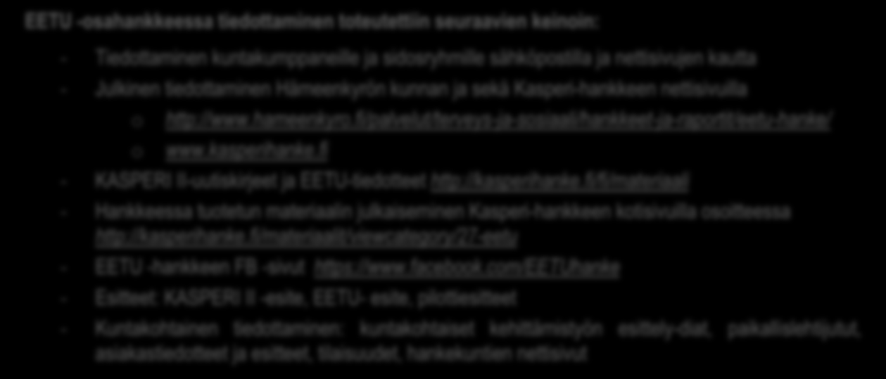 3.2. Tiedottaminen ja viestintä KASPERI II -hankkeelle laadittiin yhteistyössä projektipäällikön, -suunnittelijan sekä osahankkeiden koordinaattoreiden kanssa tiedotus- ja viestintäsuunnitelma, jossa