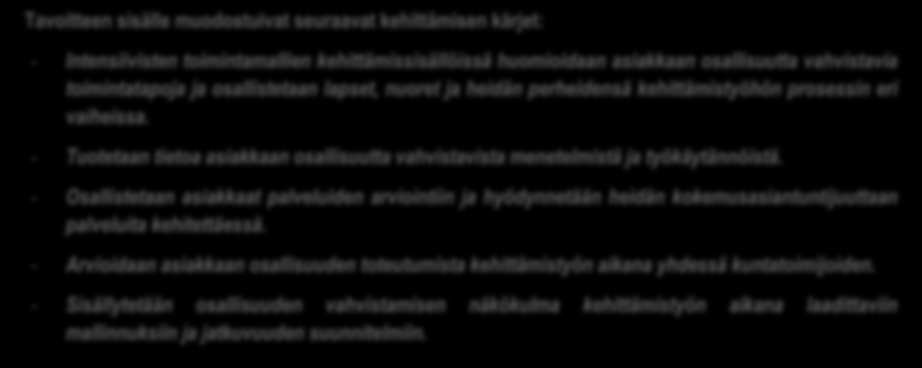 4.3. Hankesuunnitelman tavoite III Osallisuuden vahvistaminen Hankkeen kolmantena ja koko kehittämistyötä läpi leikkaavana tavoitteena oli vahvistaa nuorten ja heidän perheidensä osallisuutta