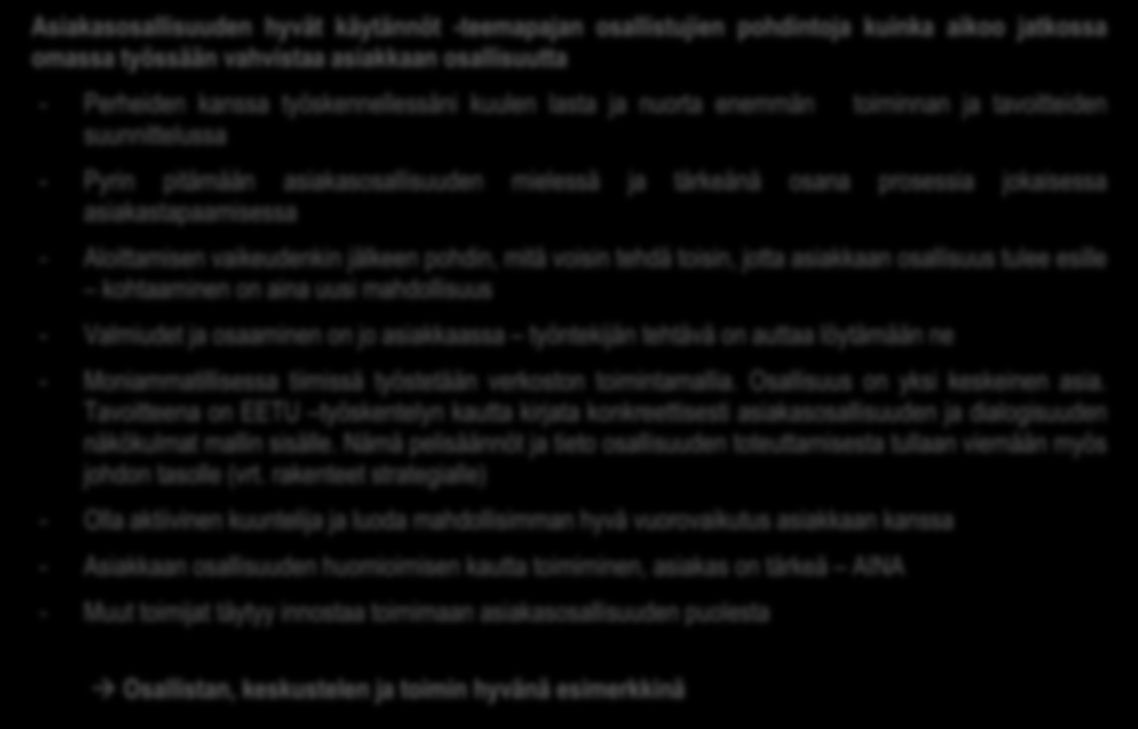 Osallisuuden vahvistaminen osana jatkuvuuden suunnitelmia EETU-hankkeen aikana huomiota on kiinnitetty asiakkaan osallisuuden näkökulmien linkittymiseen osaksi kuntien peruspalveluja ja muuta kunnan