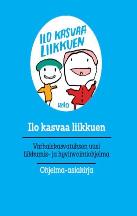 - Suunniteltu osaksi varhaiskasvatuksen arkea ja nivoutuu varhaiskasvatuslakiin, varhaiskasvatuksen liikunnan suosituksiin ja uusiin esiopetuksen opetussuunnitelman perusteisiin.