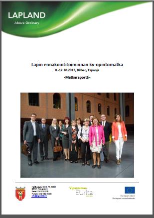 Lapin ennakointitoimijoiden kansainvälisen opintomatkan toteuttaminen Toteutettiin kansainvälinen opintomatka ennakointitoimijoille Bilbaoon EN RLMM-verkoston seminaariin 8.-12.10.2013.