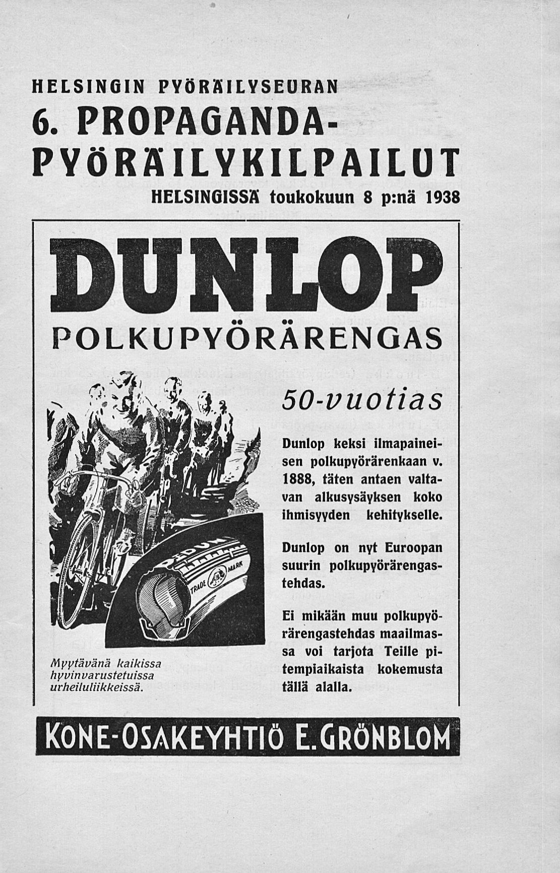 HELSINGIN PYÖRÄILYSEURAN 6. PROPAGANDA- PYÖRÄILYKILPAILUT HELSINGISSÄ toukokuun 8 p:nä 1938 DUNLOP POLKUPYÖRÄRENGAS 50-vuotias Dunlop keksi ilmapaineisen polkupyörärenkaan v.