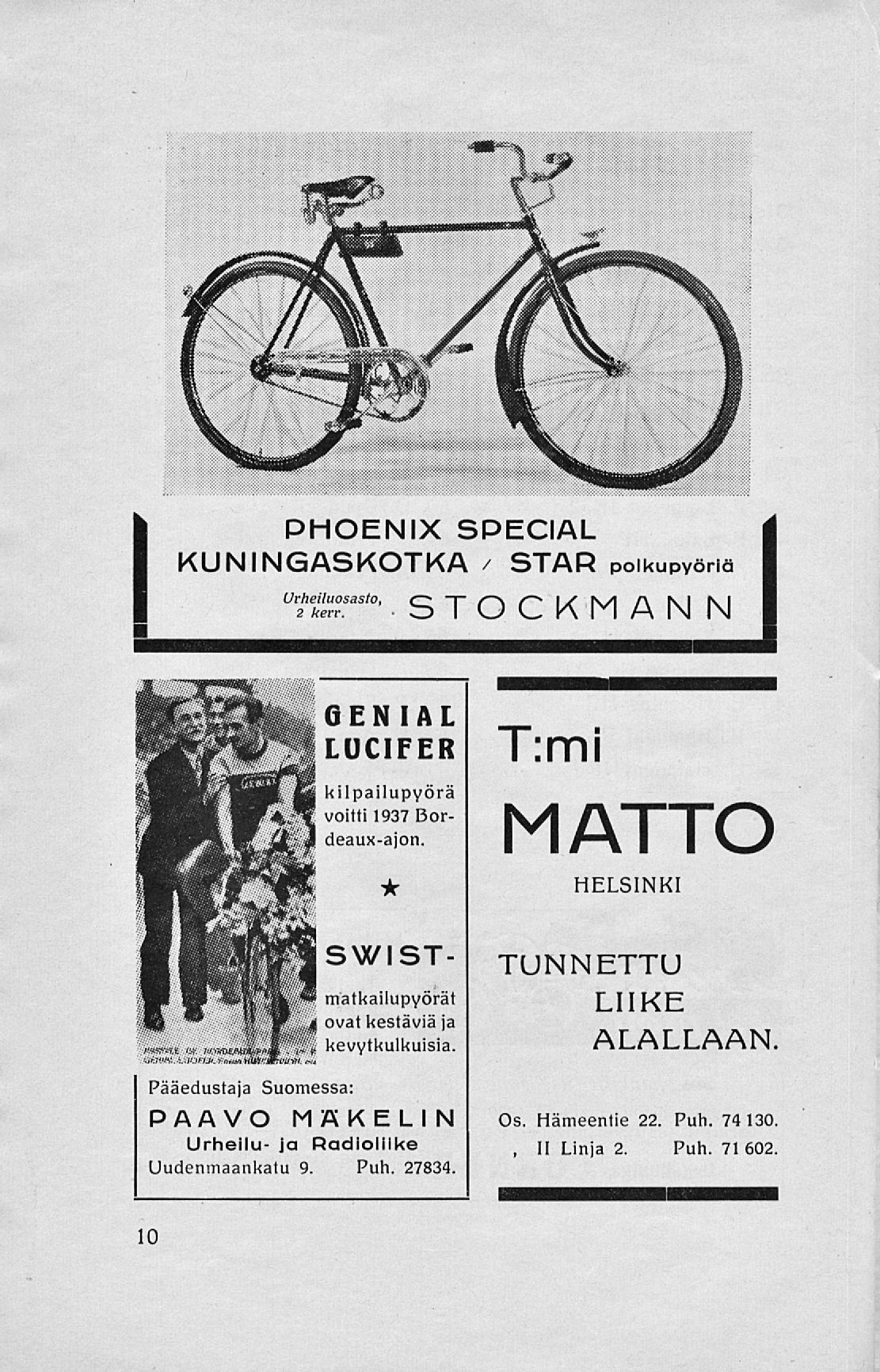 , II PHOENIX SPECIAL KUNINGASKOTKA / STAR polkupyöriä «mm.stockmann GENIAL lucifer kilpailupyörä voitti 1937 Bordeaux-ajon. SWISTmatkailupyörät ovat kestäviä ja kevytkulkuisia.