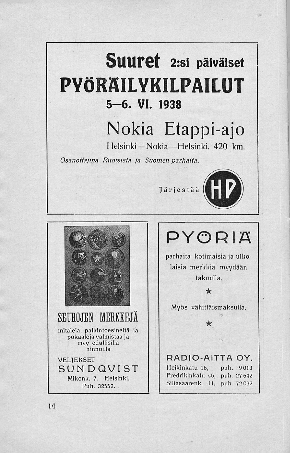 StlUret 2:si päiväiset PYÖRÄILYKILPAILUT 5-6. VI. 1938 Nokia Etappi-ajo Helsinki Nokia Helsinki. 420 km. Osanottajina Ruotsista ja Suomen parhaita.