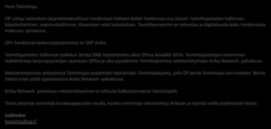 Toimittajien rekisteröityminen Ariba SIM - toimittajatiedonhallintajärjestelmään Toimittajatiedonhallinta Ariba-järjestelmässä Hyvä Toimittaja, OP siirtyy vaiheittain järjestelmätuettuun hankintaan