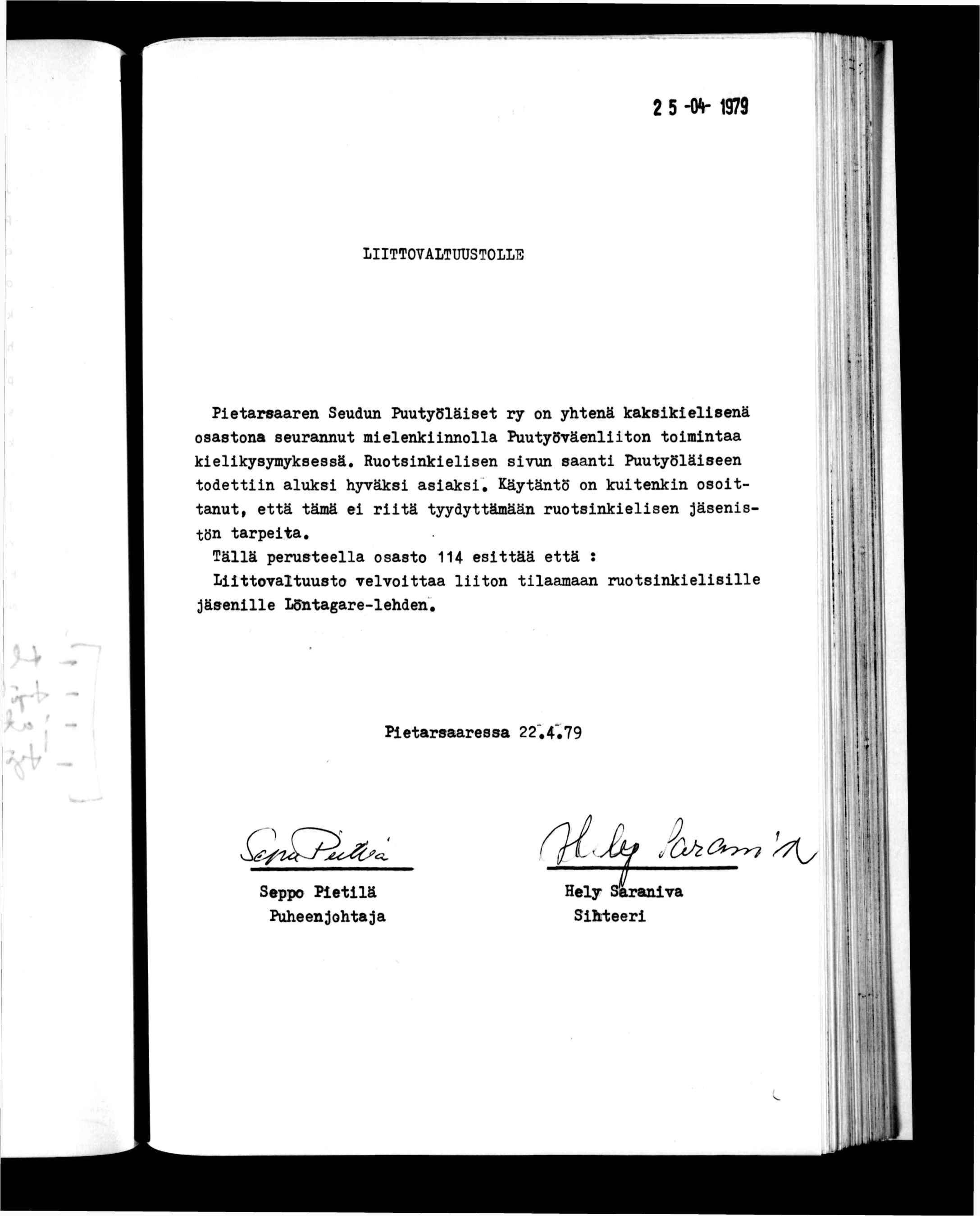 - H ' ' 2 5 -OV 979 l.x ' ) \ ] LTTOVALTUUSTOLLE :; ) Pearsaaren Seudun Puuyöläse ry on yhenä kakskelsenä osasona seurannu melenknnolla Puuyöväenlon omnaa kelkysymyksessä.
