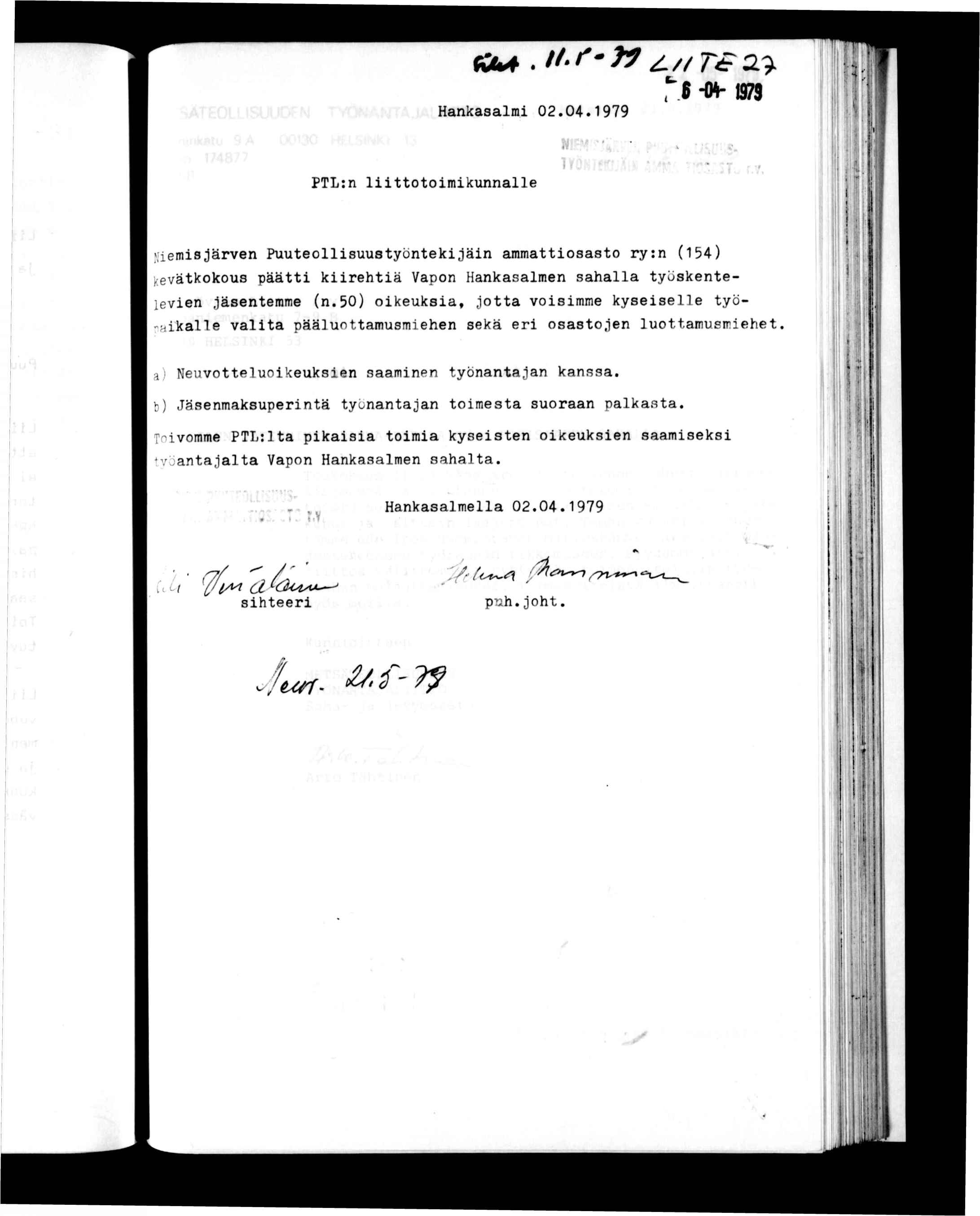 ^Jurf Hankasalm 02.04.979 l 'f ' PTL:n loomkunnalle a) Neuvoeluokeuksen saamnen yönanajan kanssa. % 'M b) Jäsenmaksupernä yönanajan omesa suoraan palkasa.