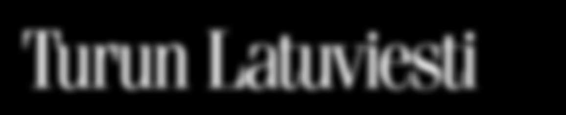 Turun Latuviesti TURUN LATU