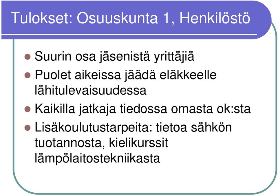lähitulevaisuudessa Kaikilla jatkaja tiedossa omasta ok:sta