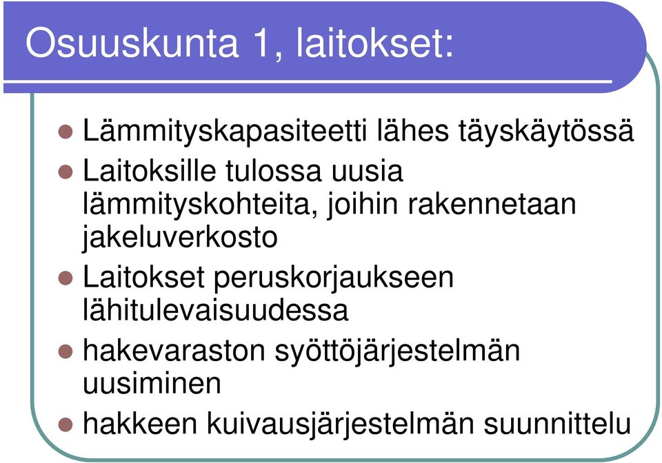 jakeluverkosto Laitokset peruskorjaukseen lähitulevaisuudessa