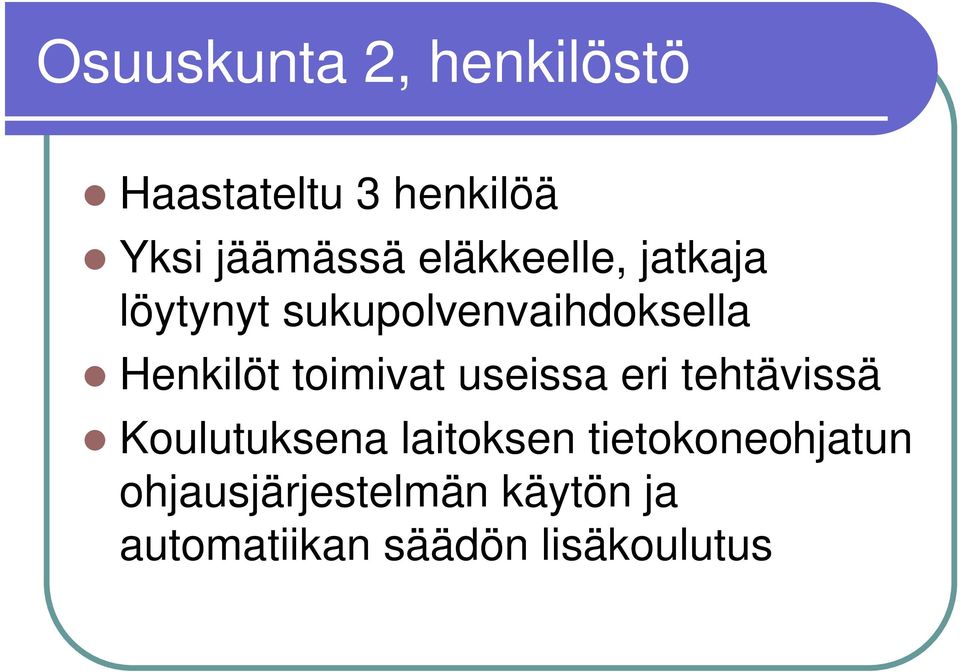 toimivat useissa eri tehtävissä Koulutuksena laitoksen