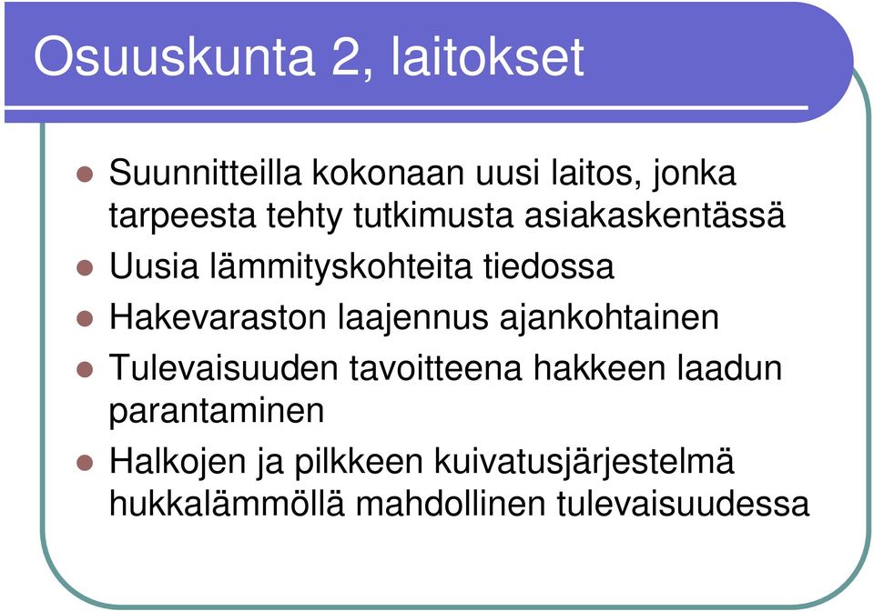 laajennus ajankohtainen Tulevaisuuden tavoitteena hakkeen laadun parantaminen