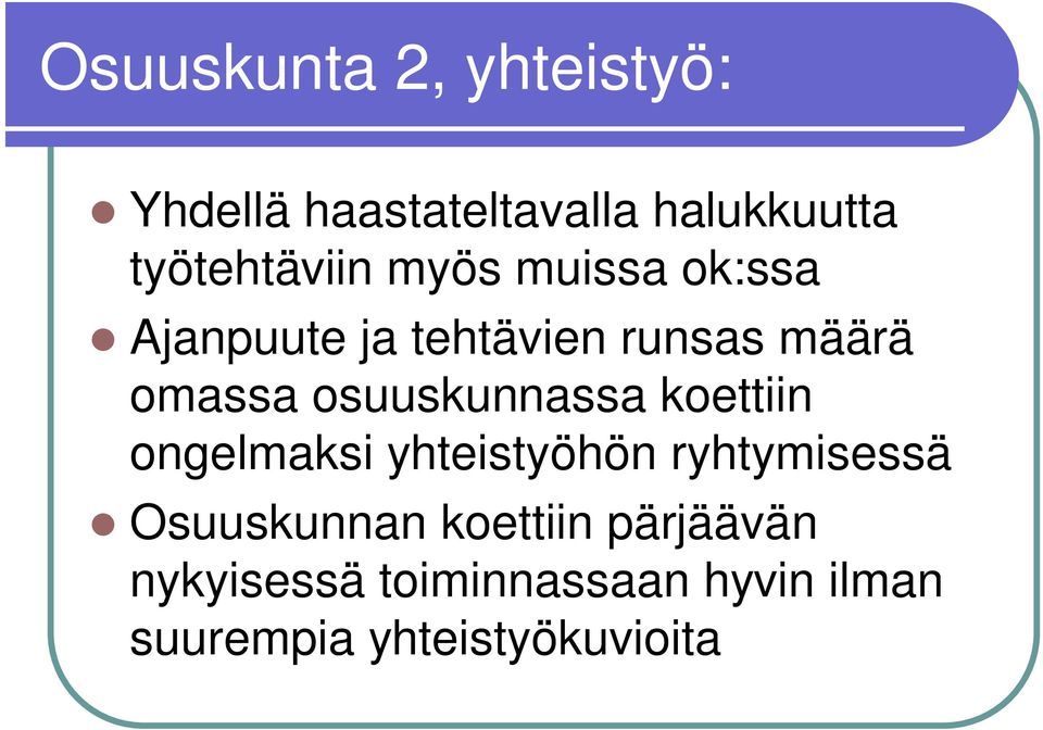 omassa osuuskunnassa koettiin ongelmaksi yhteistyöhön ryhtymisessä
