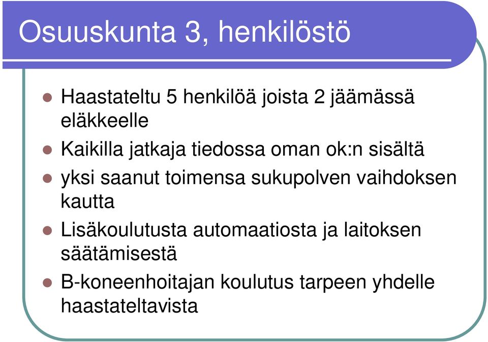 toimensa sukupolven vaihdoksen kautta Lisäkoulutusta automaatiosta ja