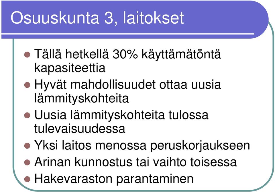 Uusia lämmityskohteita tulossa tulevaisuudessa Yksi laitos menossa