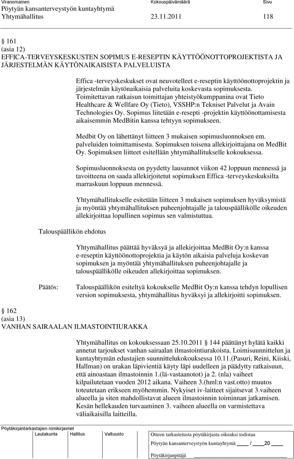 käyttöönottoprojektin ja järjestelmän käytönaikaisia palveluita koskevasta sopimuksesta.