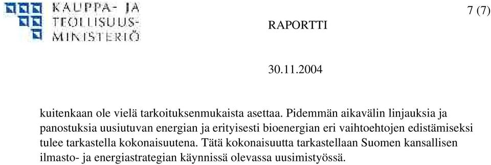 bioenergian eri vaihtoehtojen edistämiseksi tulee tarkastella kokonaisuutena.