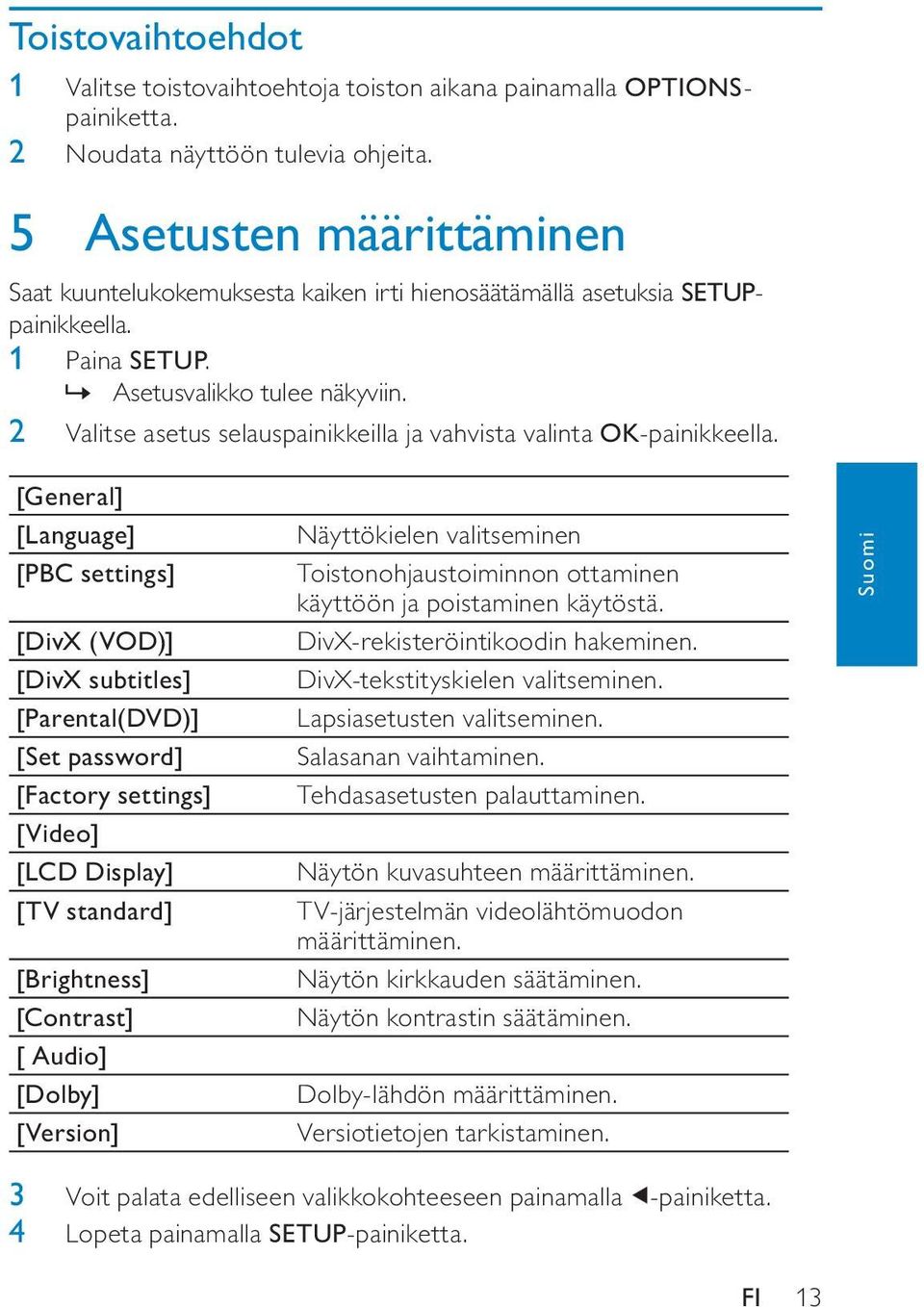 2 Valitse asetus selauspainikkeilla ja vahvista valinta OK-painikkeella.