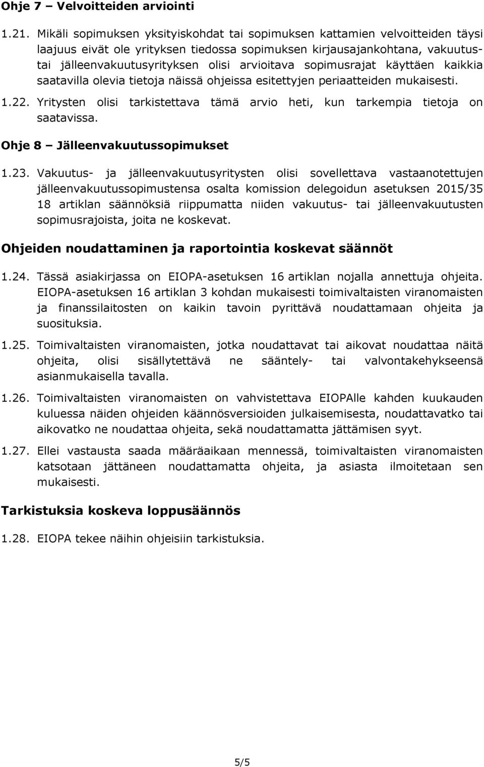 arvioitava sopimusrajat käyttäen kaikkia saatavilla olevia tietoja näissä ohjeissa esitettyjen periaatteiden mukaisesti. 1.22.