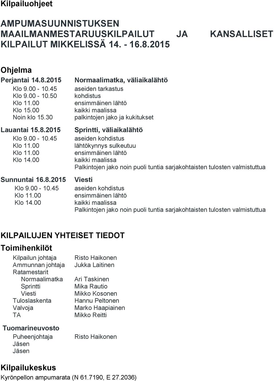 00 Sunnuntai 16.8.2015 Klo 9.00-10.45 Klo 11.00 Klo 14.