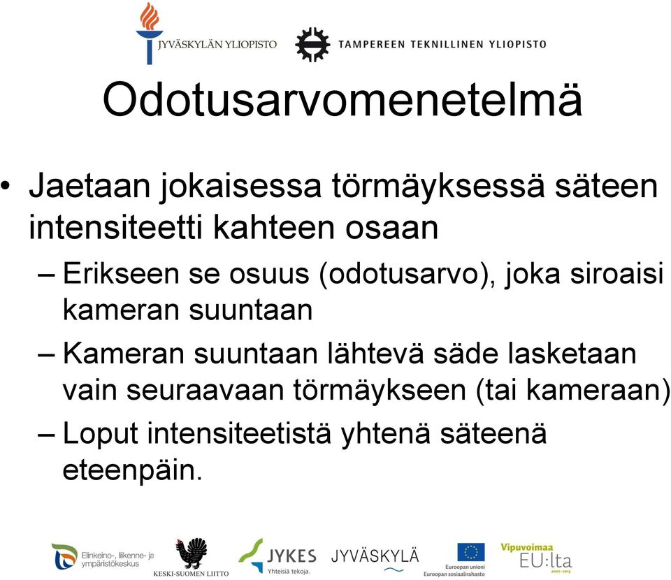 siroaisi kameran suuntaan Kameran suuntaan lähtevä säde lasketaan