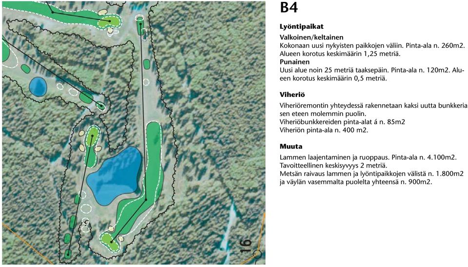 remontin yhteydessä rakennetaan kaksi uutta bunkkeria sen eteen molemmin puolin. bunkkereiden pinta-alat á n. 85m2 n pinta-ala n. 400 m2.