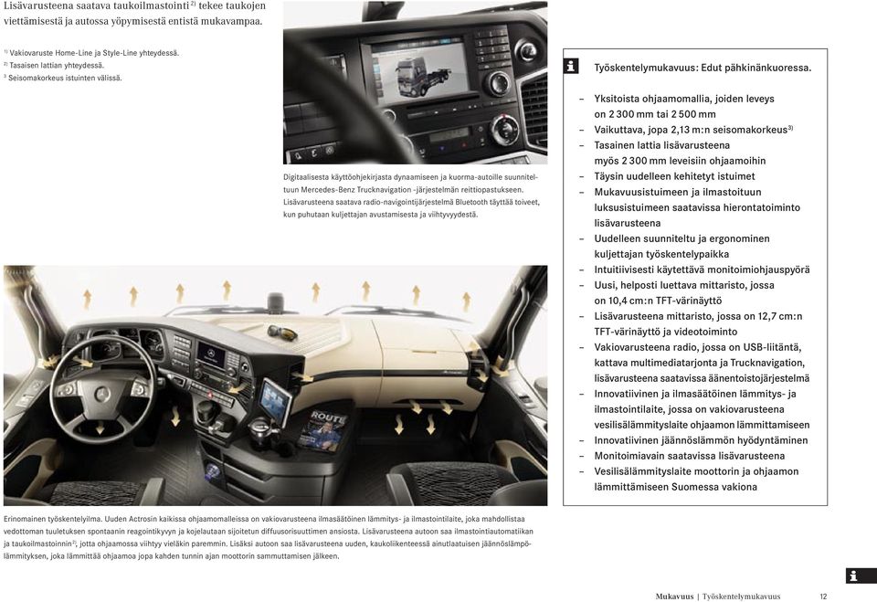 Digitaalisesta käyttöohjekirjasta dynaamiseen ja kuorma-autoille suunniteltuun Mercedes-Benz Trucknavigation -järjestelmän reittiopastukseen.