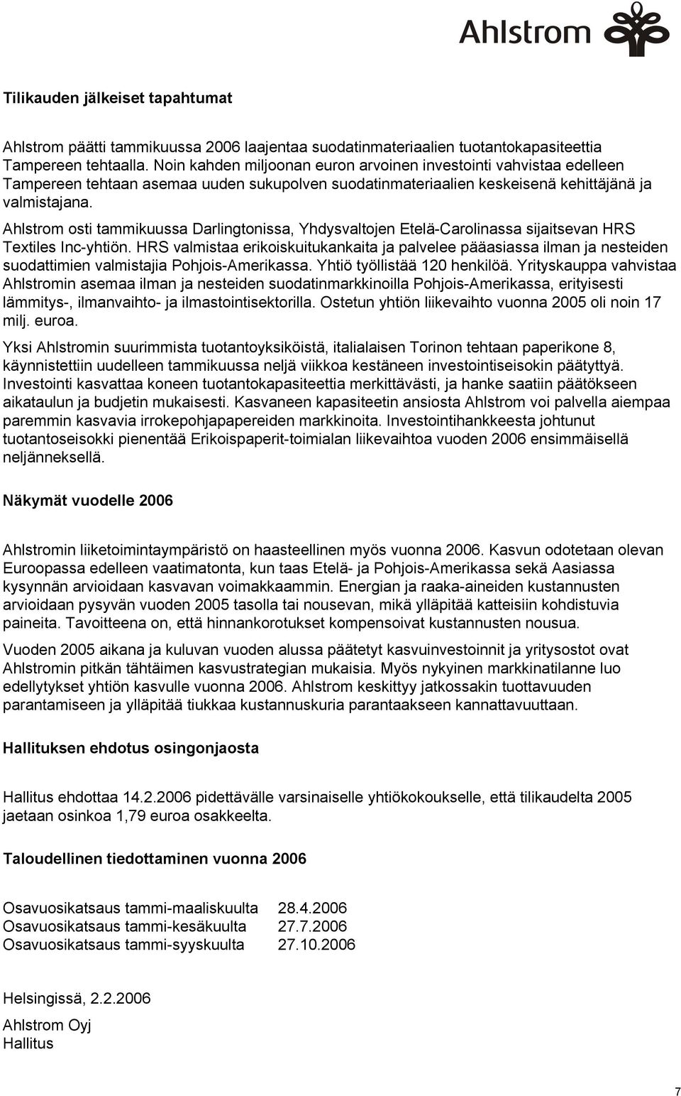 Ahlstrom osti tammikuussa Darlingtonissa, Yhdysvaltojen Etelä-Carolinassa sijaitsevan HRS Textiles Inc-yhtiön.