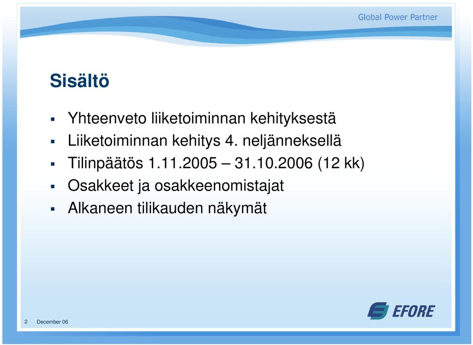 neljänneksellä Tilinpäätös 1.11.2005 31.10.