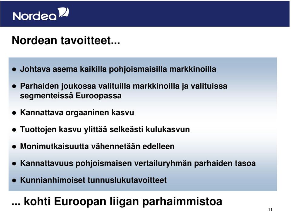 valituissa segmenteissä Euroopassa Kannattava orgaaninen kasvu Tuottojen kasvu ylittää selkeästi