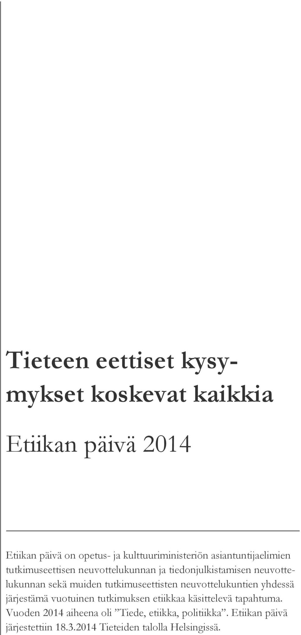 neuvottelukunnan sekä muiden tutkimuseettisten neuvottelukuntien yhdessä järjestämä vuotuinen tutkimuksen