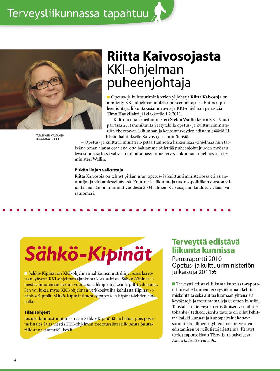 Kulttuuri- ja urheiluministeri Stefan Wallin kertoi KKI-Vuosipäivässä 25.