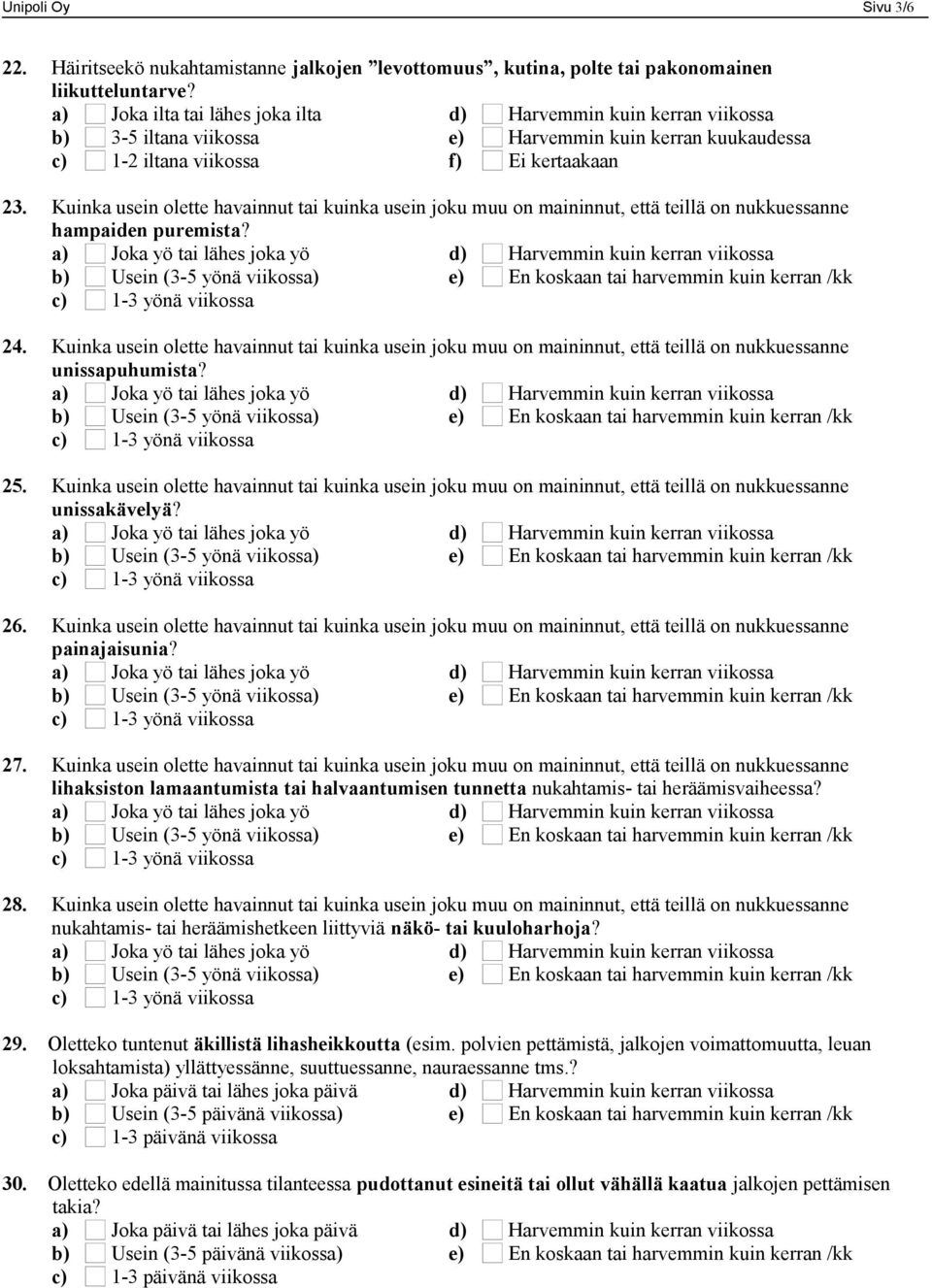 Kuinka usein olette havainnut tai ka usein joku muu on maininnut, että teillä on nukkuessanne hampaiden puremista?